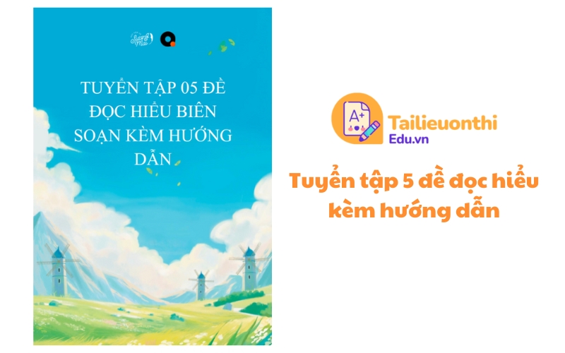 Tuyển tập 5 đề đọc hiểu kèm hướng dẫn - Cô Sương Mai
